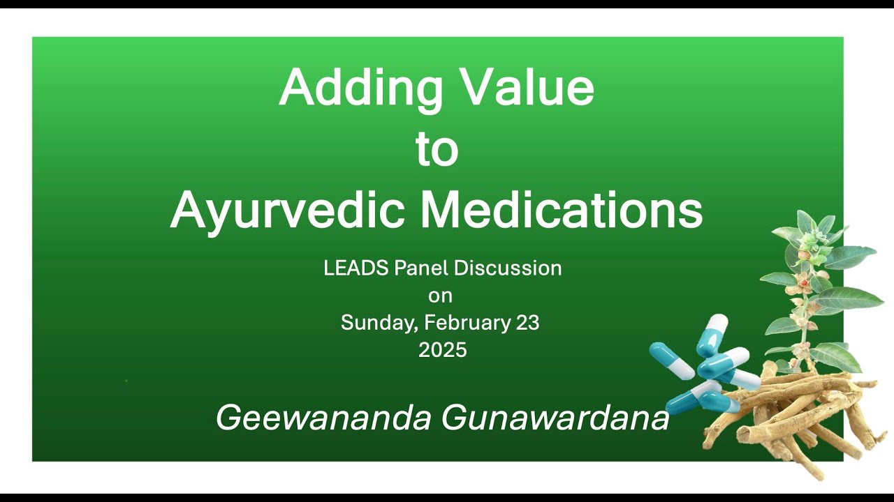 Adding Value to Ayurvedic Medicines by Geewananda Gunawardana: Discussed 23rd Feb 2025